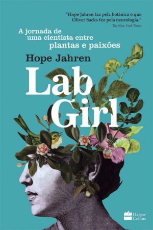 Hope Jahren - Lab girl a jornada de uma cientista entre plantas e paixões (HarperCollins Brasil, 2017) - reprodução