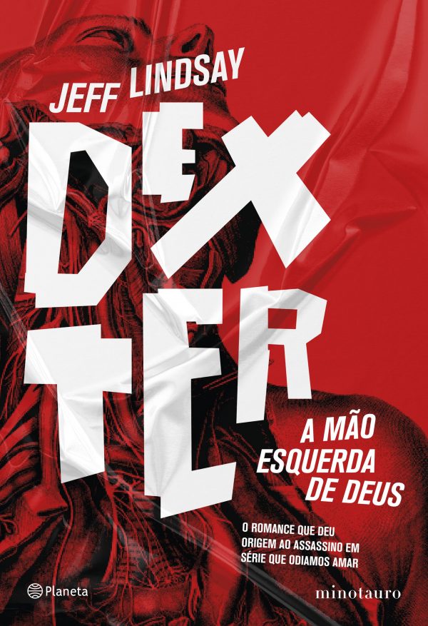 Dexter: A mão esquerda de Deus, de Jeff Lindsay - divulgação - Editora Planeta